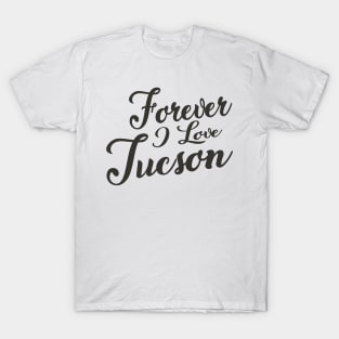 Forever i love Tucson T-Shirt